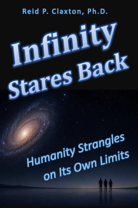 Kniha Infinity Stares Back Reid P. Claxton Ph. D.