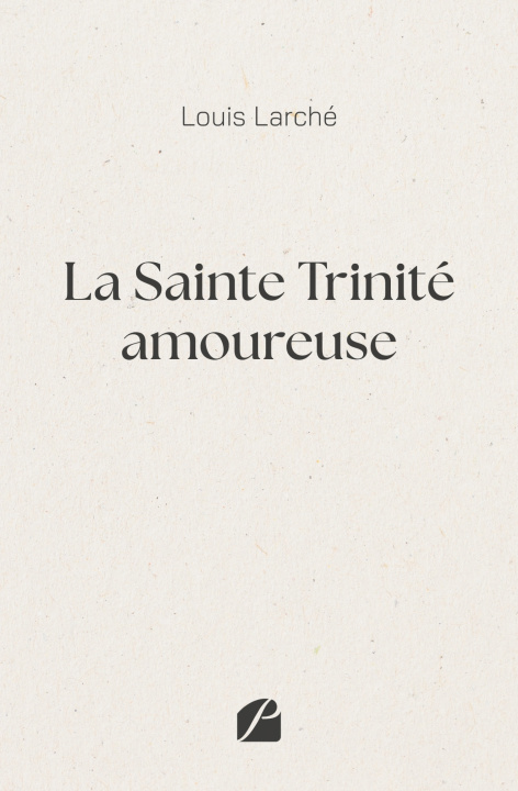 Kniha La Sainte Trinité amoureuse Louis Larché