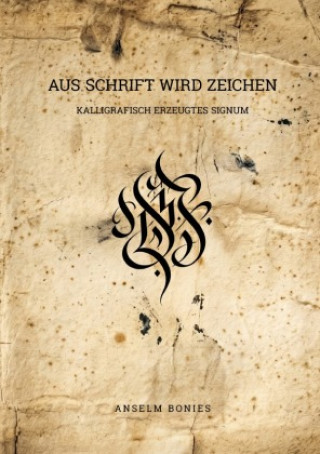 Kniha Aus Schrift wird Zeichen Anselm Bonies