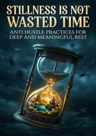 Kniha Stillness Is Not Wasted Time James R. Hartwell