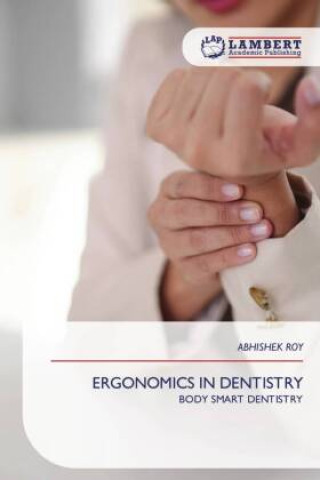 Kniha ERGONOMICS IN DENTISTRY Abhishek Roy