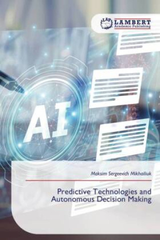 Kniha Predictive Technologies and Autonomous Decision Making Maksim Sergeevich Mikhailiuk