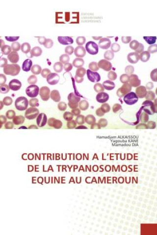 Kniha CONTRIBUTION A L'ETUDE DE LA TRYPANOSOMOSE EQUINE AU CAMEROUN Hamadjam ALKAISSOU