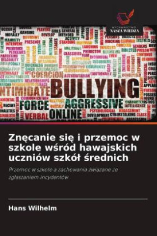 Książka Znecanie sie i przemoc w szkole wsród hawajskich uczniów szkól srednich Hans Wilhelm