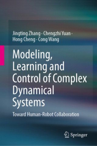Boek Modeling, Learning and Control of Complex Dynamical Systems Jingting Zhang
