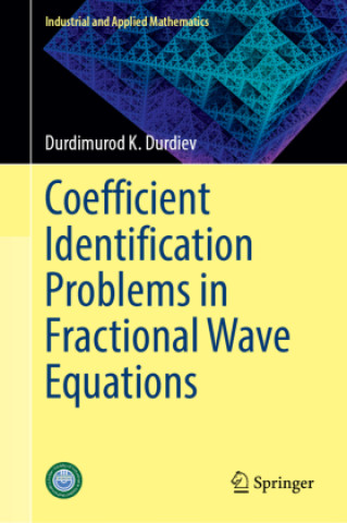 Kniha Coefficient Identification Problems in Fractional Wave Equations Durdimurod K. Durdiev