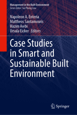 Książka Case Studies in Smart and Sustainable Built Environment Napoleon A. Enteria