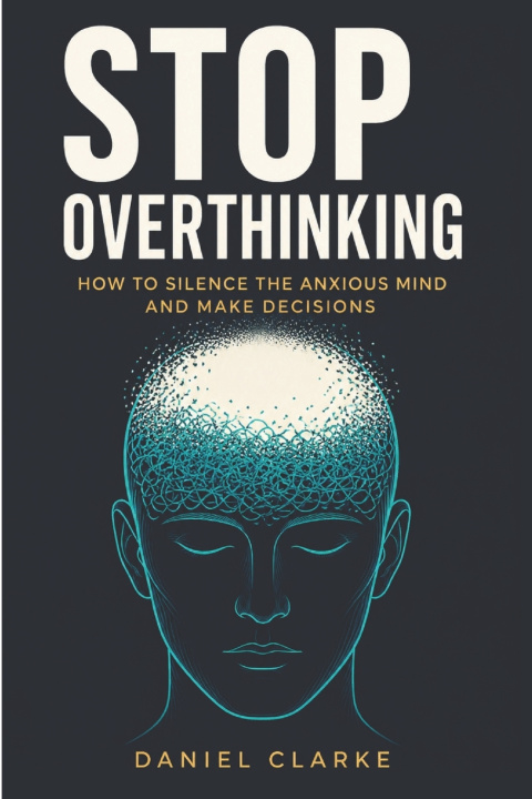 Könyv STOP OVERTHINKING Daniel Clarke