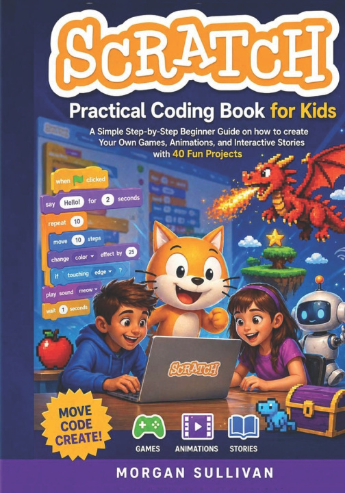 Kniha Scratch Practical Coding Book for Kids Morgan Sullivan