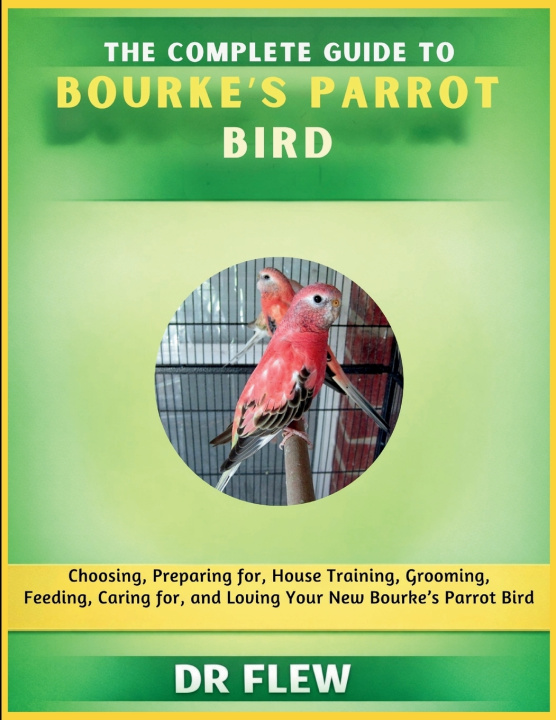 Kniha THE COMPLETE GUIDE TO BOURKE'S PARROT BIRD DR FLEW