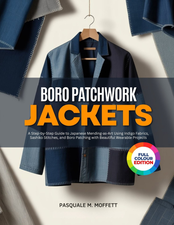 Kniha BORO PATCHWORK JACKETS Pasquale M. Moffett