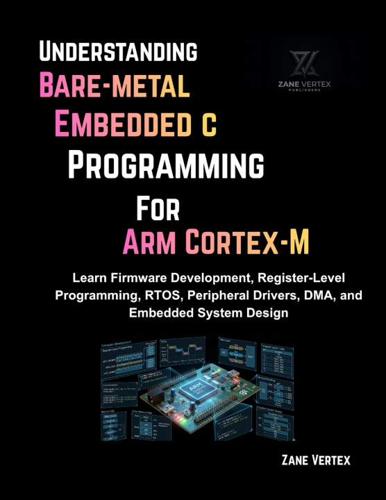 Kniha Understanding Bare-Metal Embedded C Programming for ARM Cortex-M Zane Vertex