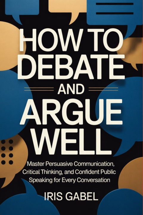 Książka How to Debate and Argue Well Iris Gabel