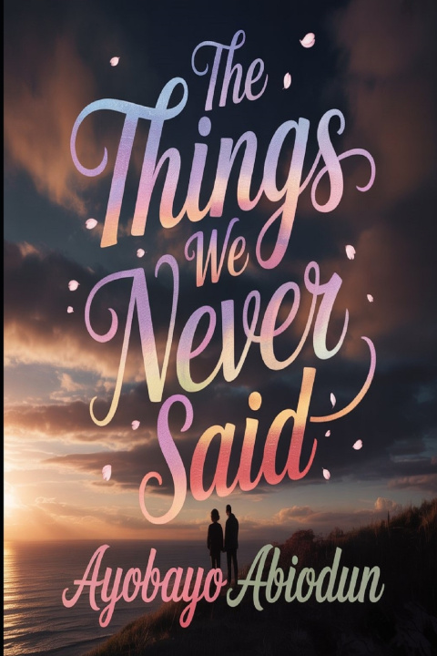 Könyv The Things We Never Said Ayobayo Abiodun