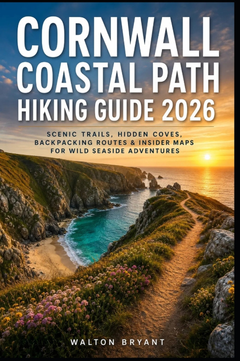 Kniha Cornwall Coastal Path Hiking Guide 2026 WALTON BRYANT