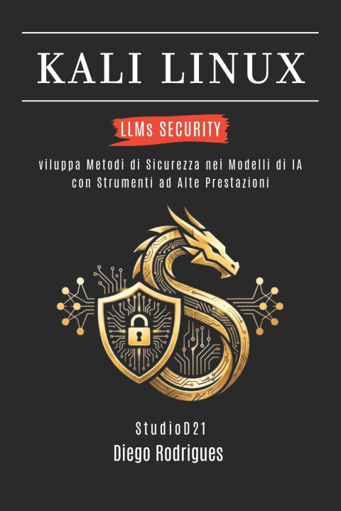 Kniha KALI LINUX LLMs SECURITY Diego Rodrigues