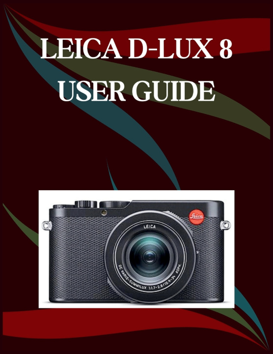 Kniha Leica D-Lux 8 User Guide Jade Morley