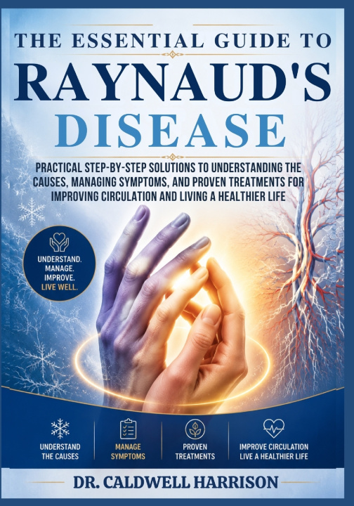 Kniha The Essential Guide to Raynaud's Disease Dr. Caldwell Harrison