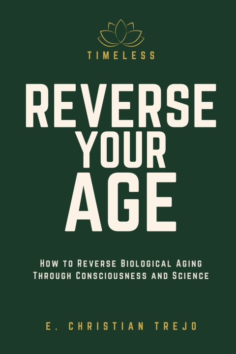 Knjiga Timeless - Reverse Your Age E. Christian Trejo