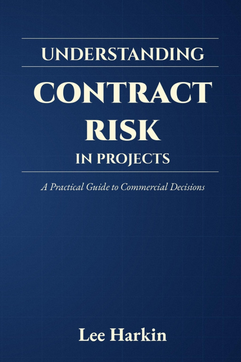 Kniha Understanding Contract Risk in Projects Lee Harkin