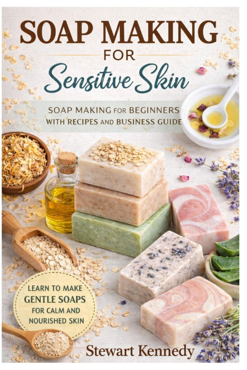 Kniha Soap Making for Sensitive Skin Stewart Kennedy