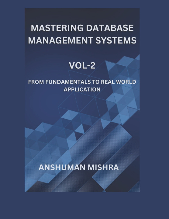 Kniha Mastering database management systems Vol-2 Anshuman Mishra