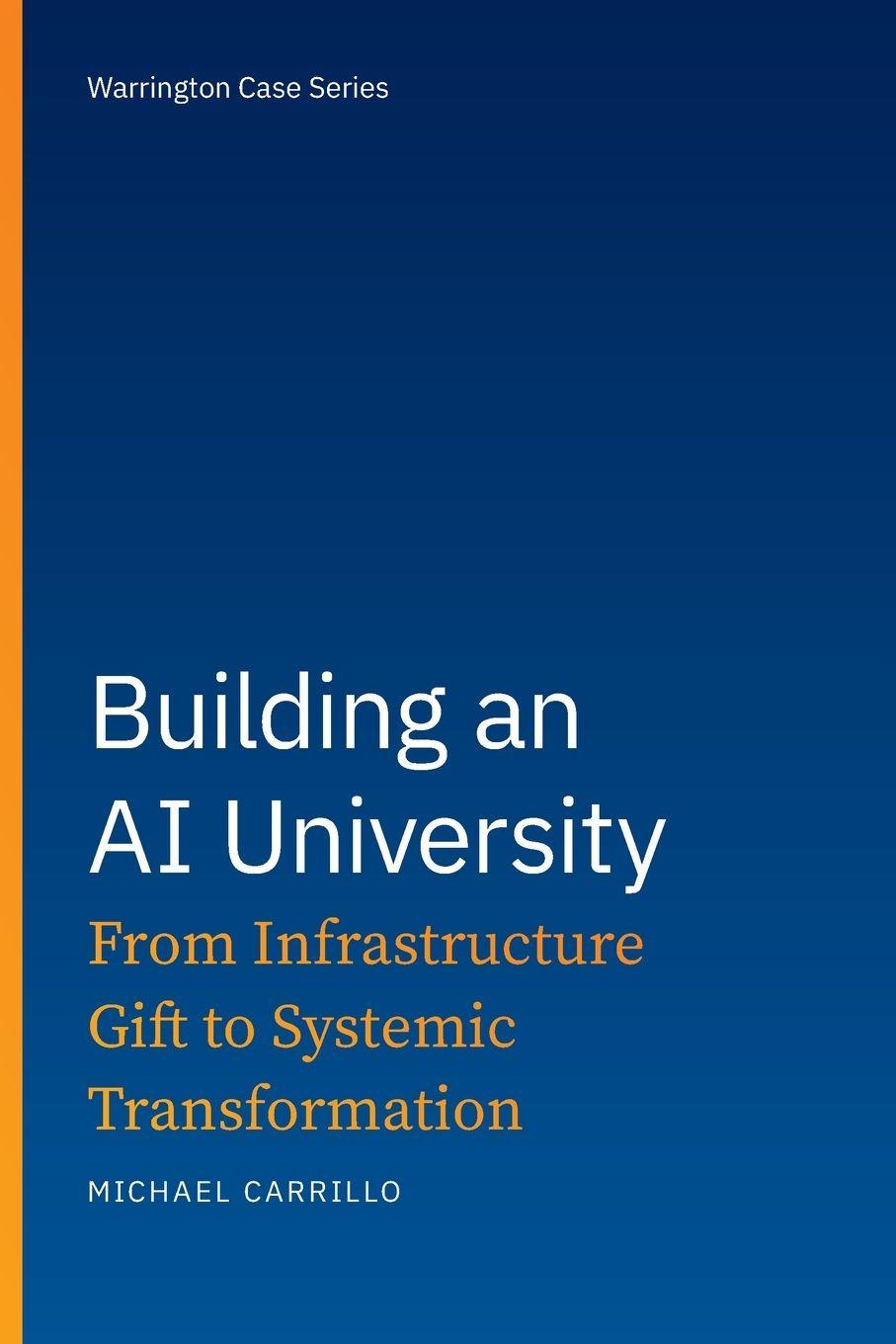 Kniha Building an AI University – From Infrastructure Gift to Systemic Transformation Michael Carrillo