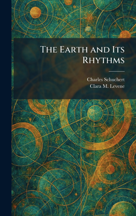 Knjiga The Earth and Its Rhythms Charles Schuchert