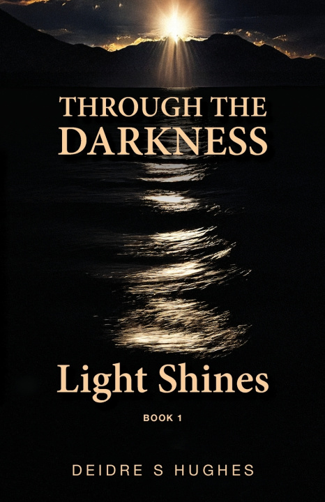 Kniha Through the Darkness Light Shines Deidre S Hughes