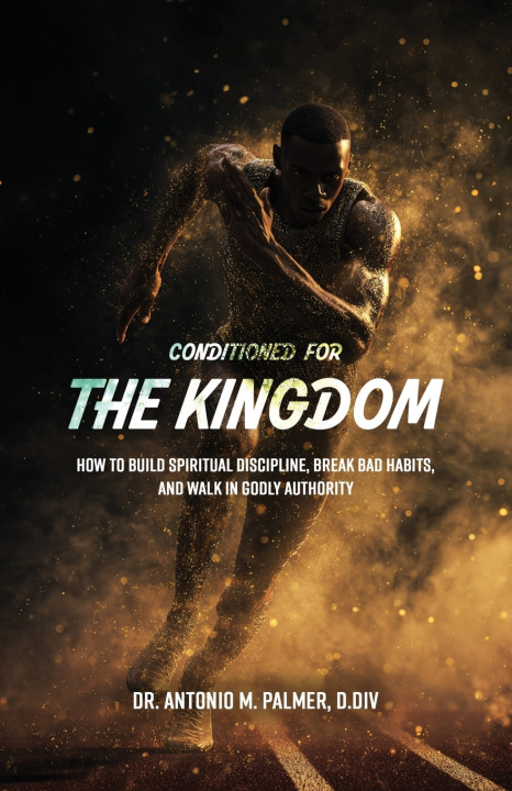 Boek Conditioned for the Kingdom Antonio M Palmer