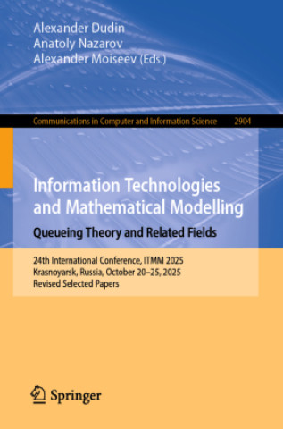 Kniha Information Technologies and Mathematical Modelling. Queueing Theory and Related Fields Alexander Dudin