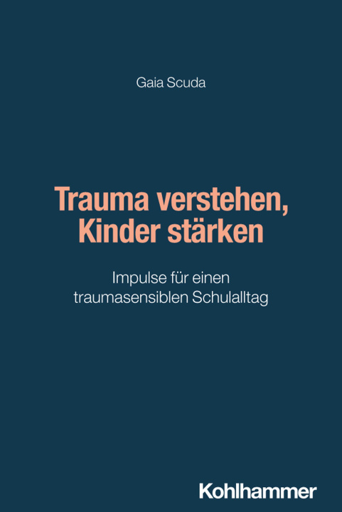 Knjiga Trauma verstehen, Kinder stärken Gaia Scuda