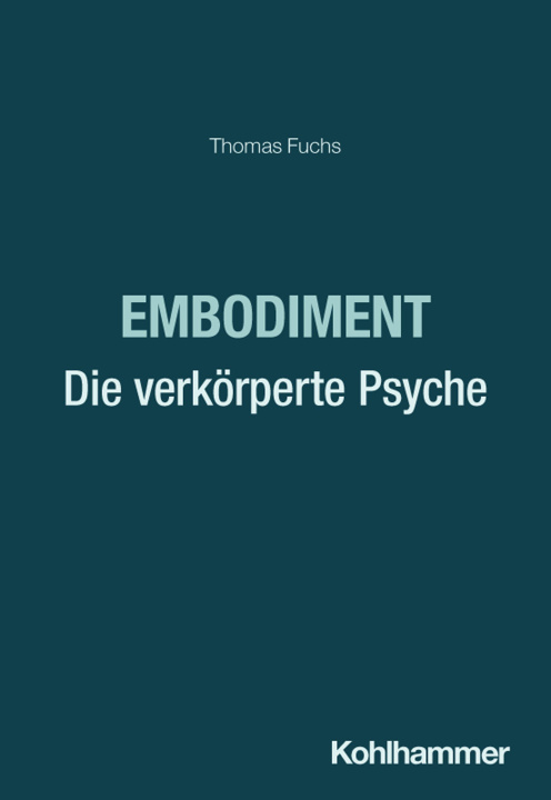 Knjiga Embodiment - Die verkörperte Psyche Thomas Fuchs