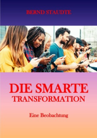 Kniha Die smarte Transformation Bernd Staudte