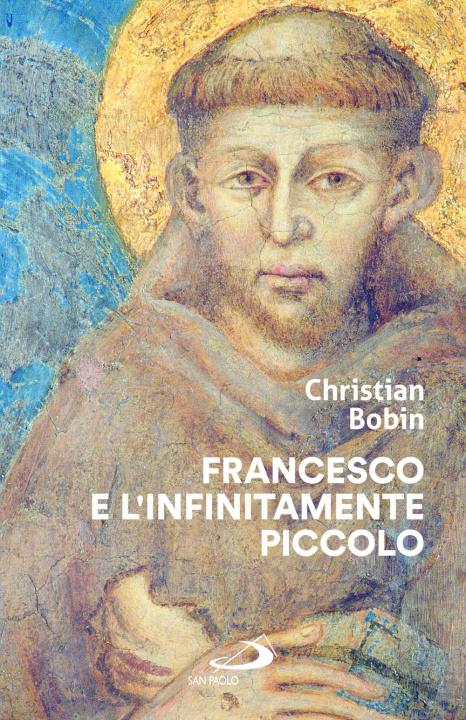 Kniha Francesco e l'infinitamente piccolo Christian Bobin