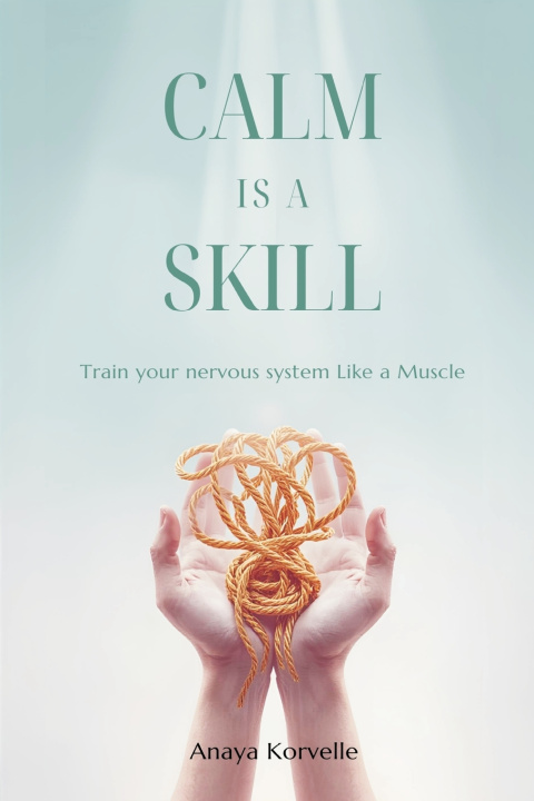 Kniha Calm Is a Skill Anaya Korvelle