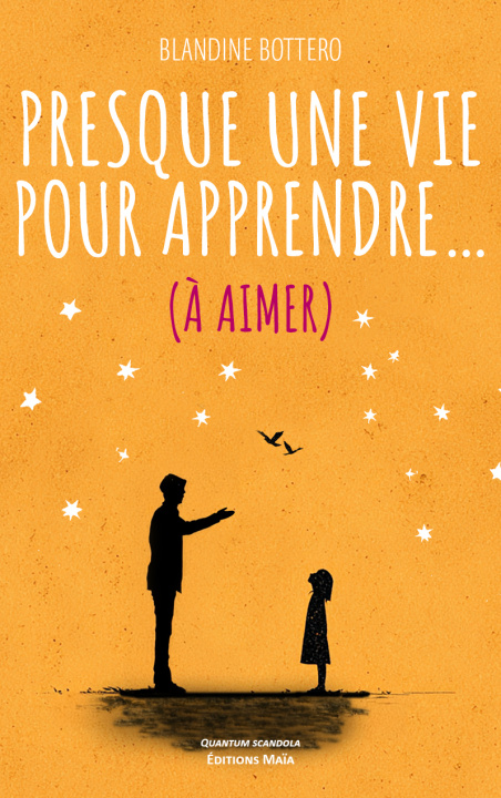 Książka Presque une vie pour apprendre... (à aimer) Blandine Bottero