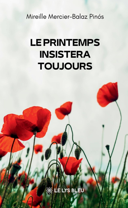 Kniha Le printemps insistera toujours Mireille Mercier-Balaz Pinós