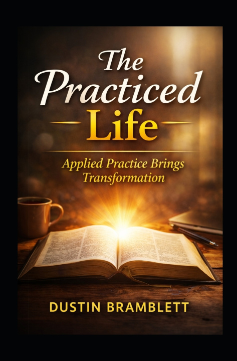 Kniha The Practiced Life Dustin S Bramblett