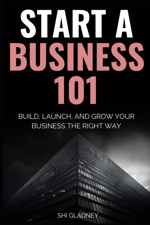 Kniha Start a Business 101 Shi Gladney