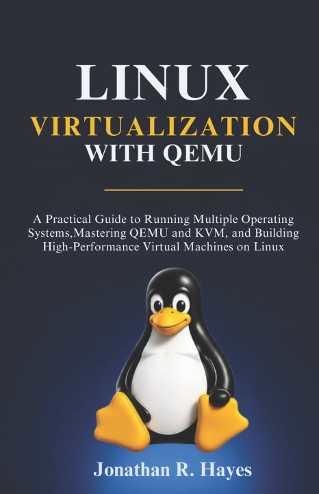 Kniha Linux Virtualization With Qemu Jonathan R. Hayes
