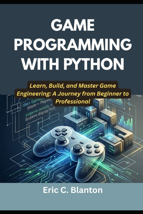 Könyv GAME PROGRAMMING WITH PYTHON Eric C. Blanton