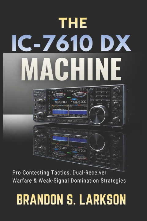 Kniha The IC-7610 DX Machine Brandon S. Larkson