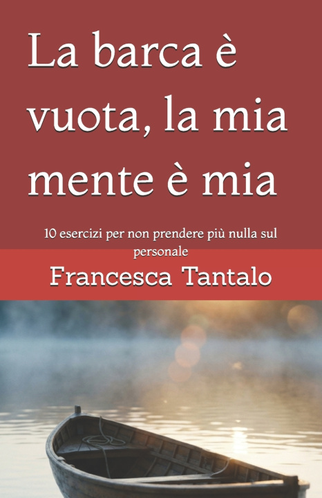 Kniha La barca è vuota, la mia mente è mia Francesca Tantalo