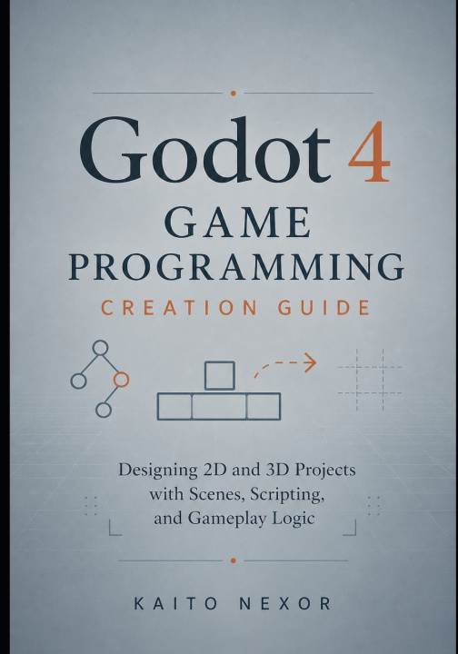 Könyv Godot 4 Game Programming Creation Guide Kaito Nexor