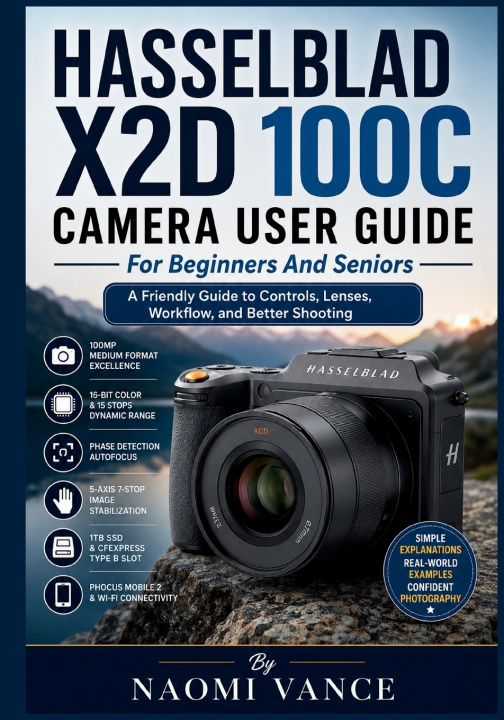 Kniha Hasselblad X2D 100C Camera User Guide For Beginners And Seniors Naomi Vance
