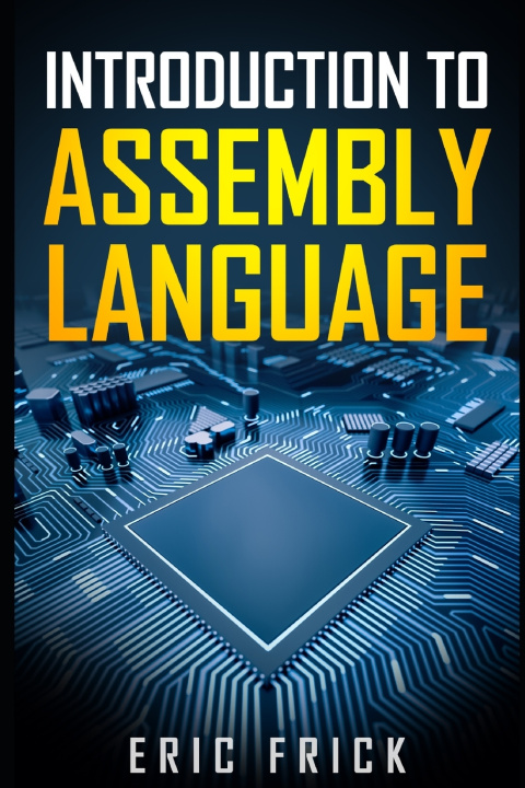 Kniha Introduction to Assembly Language Eric Frick