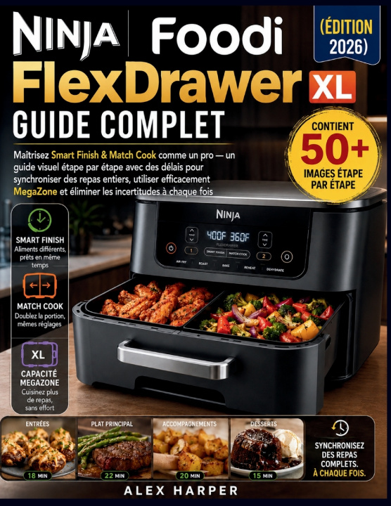 Kniha Ninja Foodi FlexDrawer Guide complet XL (Édition 2026) Alex Harper