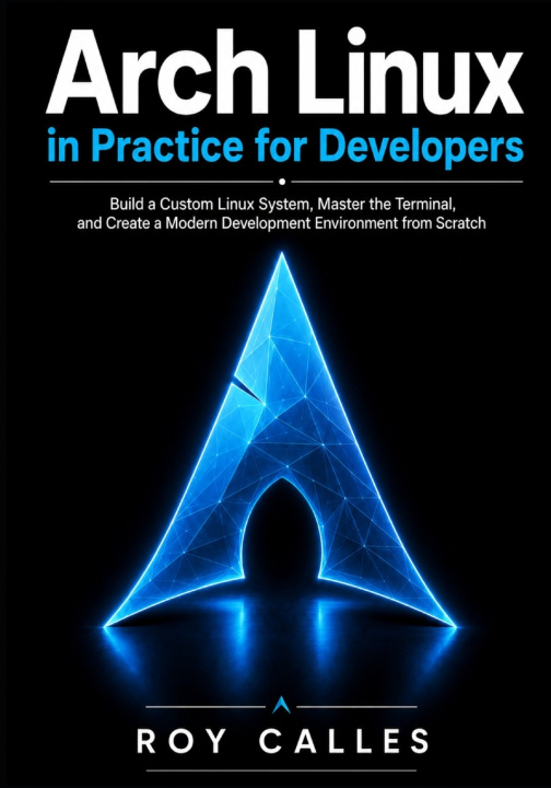 Könyv Arch Linux in Practice for Developers Roy Calles