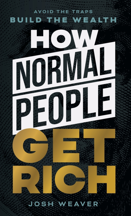 Kniha How Normal People Get Rich Josh Weaver